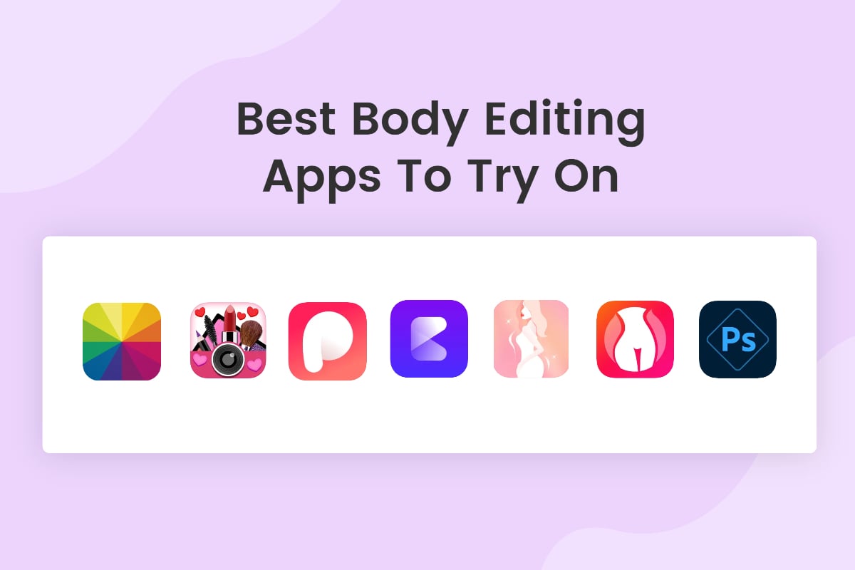 7 Best Body Editing Apps for iPhone & Android in 2023